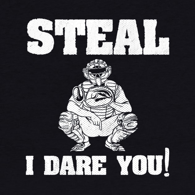 Baseball Catcher Shirt Steal I Dare You! by Chicu